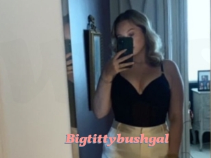 Bigtittybushgal