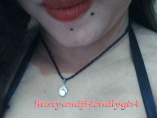 Bustyandfriendlygirl