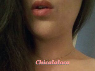 Chicalaloca