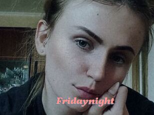 Fridaynight