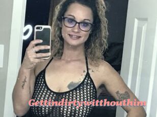 Gettindirtywitthouthim