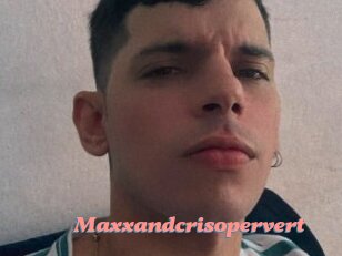 Maxxandcrisopervert