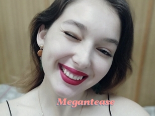 Megantease
