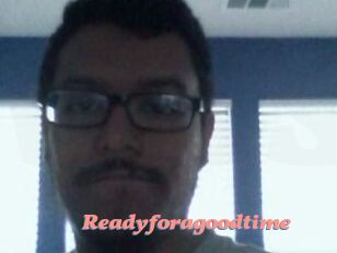 Readyforagoodtime